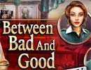 Bad and Good